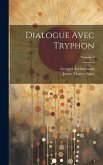 Dialogue avec Tryphon; Volume 1