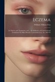Eczema: Its Nature and Treatment, and ... the Influence of Constitutional Conditions On Skin Diseases. Lettsomian Lect. for 18