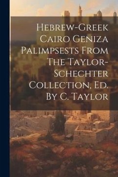 Hebrew-greek Cairo Geniza Palimpsests From The Taylor-schechter Collection, Ed. By C. Taylor - Anonymous