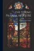 The Young Pilgrim, by A.L.O.E