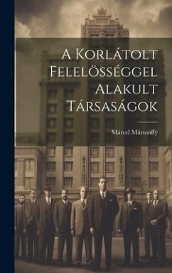 A Korlátolt Felelösséggel Alakult Társaságok - Mártonffy, Márcel