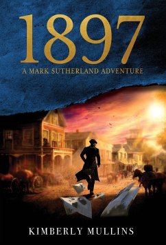1897 A Mark Sutherland Adventure - Mullins, Kimberly
