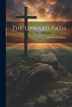 The Upward Path - James, Arabella M.