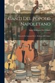 Canti Del Popolo Napoletano: Raccolti Ed Annotati Da L. Molinaro Del Chiaro