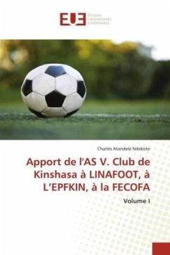 Apport de l'AS V. Club de Kinshasa à LINAFOOT, à L¿EPFKIN, à la FECOFA - Atandele Ndekote, Charles