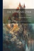 Die Löwenritter: Eine Geschichte Aus Dem Dreyzehnten Jahrhundert; Volume 2