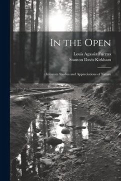In the Open; Intimate Studies and Appreciations of Nature - Kirkham, Stanton Davis; Fuertes, Louis Agassiz