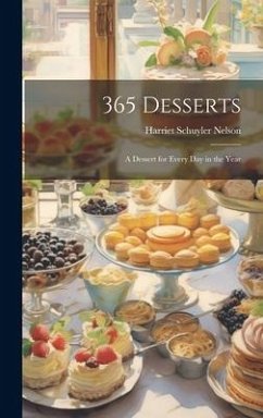 365 Desserts; a Dessert for Every day in the Year - Nelson, Harriet Schuyler