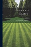 Lawns and Greens; Their Formation and Management