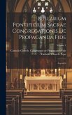 Bullarium pontificium Sacrae congregationis de propaganda fide: Appendix; Volume 1