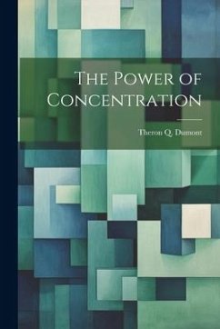 The Power of Concentration - Dumont, Theron Q.