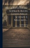 Delle Riflessioni Sopra Il Buon Gusto Nelle Scienze E Nell'arti...