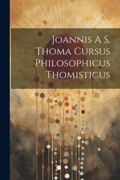 Cover Joannis A S. Thoma Cursus Philosophicus Thomisticus