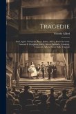 Tragedie: Saul, Agide. Sofonisha, Bruto Primo. Mirra. Bruto Secondo. Antonio E Cleopatra. Ahele, Alceste Seconda. Calsabigi, Ces