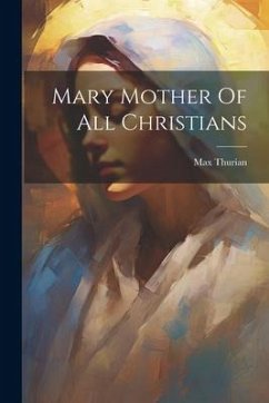 Mary Mother Of All Christians - Thurian, Max