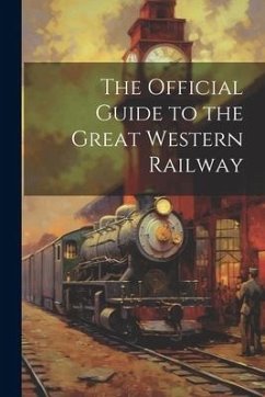 The Official Guide to the Great Western Railway - Anonymous
