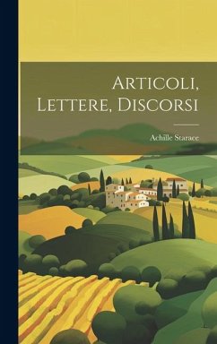 Articoli, Lettere, Discorsi - Starace, Achille