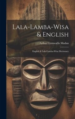 Lala-lamba-wisa & English: English & Lala-lamba-wisa Dictionary - Madan, Arthur Cornwallis