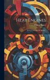 Heat Engines: (being A New Ed. Of &quote;steam&quote;)