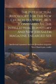 The Intellectual Repository For The New Church. (july/sept. 1817). [continued As] The Intellectual Repository And New Jerusalem Magazine. Enlarged Ser