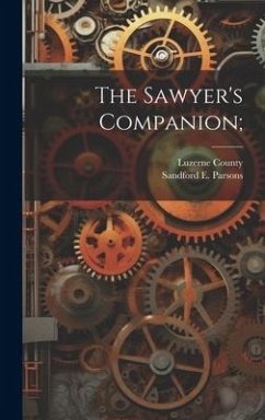 The Sawyer's Companion; - Parsons, Sandford E.