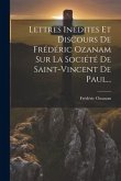 Lettres Inédites Et Discours De Frédéric Ozanam Sur La Société De Saint-vincent De Paul...