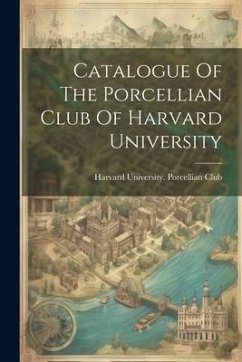 Catalogue Of The Porcellian Club Of Harvard University