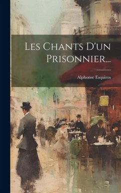 Les Chants D'un Prisonnier... - Esquiros, Alphonse