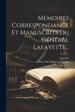 Mémoires Correspondance Et Manuscrits Du Général Lafayette... - Corcelle