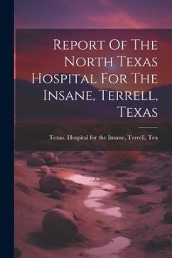 Report Of The North Texas Hospital For The Insane, Terrell, Texas