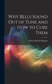 Why Bells Sound Out of Tune and How to Cure Them Why Bells Sound Out of Tune and How to Cure Them