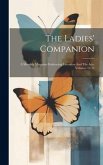 The Ladies' Companion: A Monthly Magazine Embracing Literature And The Arts, Volumes 12-13