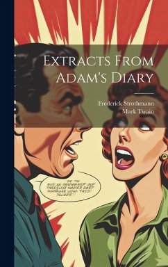 Extracts From Adam's Diary - Twain, Mark; Strothmann, Frederick