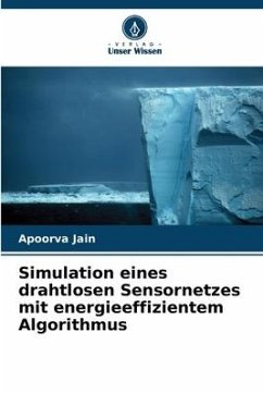 Simulation eines drahtlosen Sensornetzes mit energieeffizientem Algorithmus - Jain, Apoorva