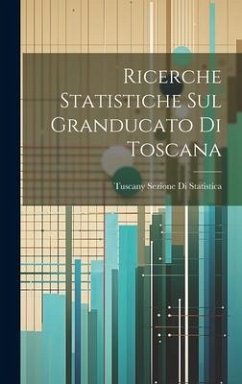 Ricerche Statistiche Sul Granducato Di Toscana - Statistica, Tuscany Sezione Di