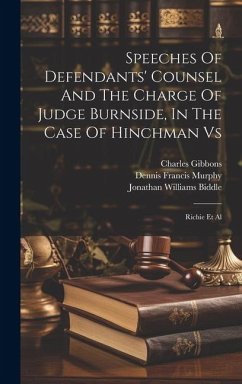 Speeches Of Defendants' Counsel And The Charge Of Judge Burnside, In The Case Of Hinchman Vs: Richie Et Al - Hinchman, Morgan; Burnside, Thomas; Dyer, Oliver