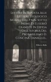 Lettere In Riposta Alle Lettere Teologico Morali Dal P.n.n. Sotto Nome Di Eusebio Eraniste In Difesa Dell'istoria Del Probabilismo D. Concina Daniello