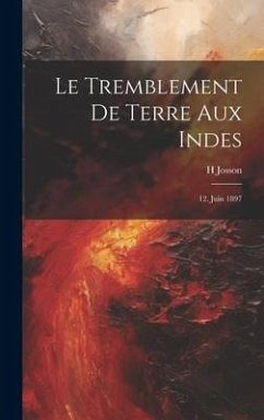 Le Tremblement De Terre Aux Indes: 12. Juin 1897 - Josson, H.