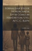 Fornaldar Sögur Nordrlanda Eptir Gömlum Handritum, Utg. Af C. C. Rafn
