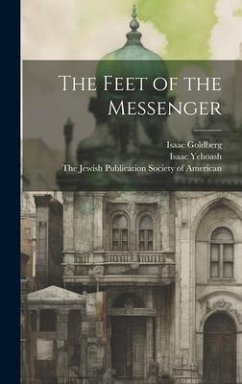 The Feet of the Messenger - Goldberg, Isaac; Yehoash, Isaac