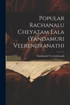 Popular Rachanalu Cheyatam Eala (Yandamuri Veerendranath) - Veerendranath, Yandamuri