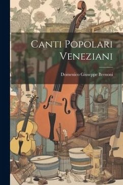 Canti Popolari Veneziani - Bernoni, Domenico Giuseppe