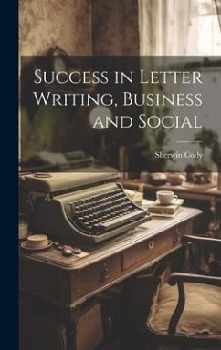 Success in Letter Writing, Business and Social - Cody, Sherwin