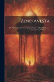 Zend Avesta: Ou Plutôt, Zen-daschta, Expliqué D'après Un Principe Tout À Fait Nouveau, Volumes 1-3...