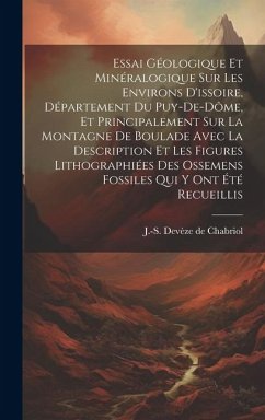 Essai Géologique Et Minéralogique Sur Les Environs D'issoire, Département Du Puy-de-dôme, Et Principalement Sur La Montagne De Boulade Avec La Descrip