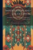 Importation and Use of Opium: Hearings Before the Committee on Ways and ...