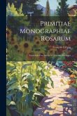 Primitiae monographiae rosarum: Matériaux pour servir à l'histoire des roses