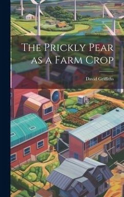 The Prickly Pear as a Farm Crop - Griffiths, David [From Old Catalog]