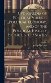 Cyclopædia of Political Science, Political Economy, and of the Political History of the United States