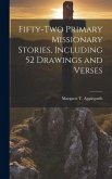 Fifty-two Primary Missionary Stories, Including 52 Drawings and Verses